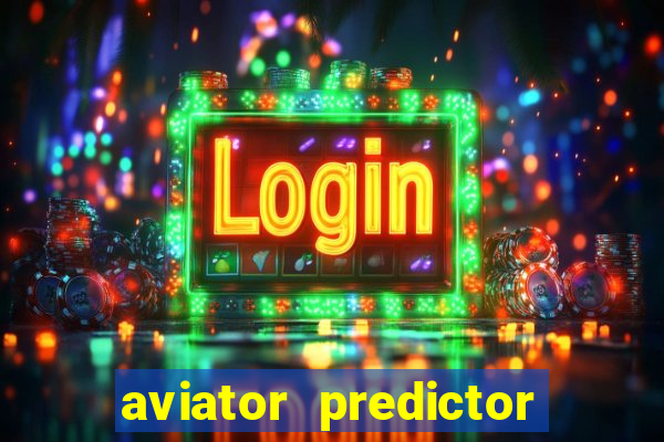 aviator predictor v4.0 apk download